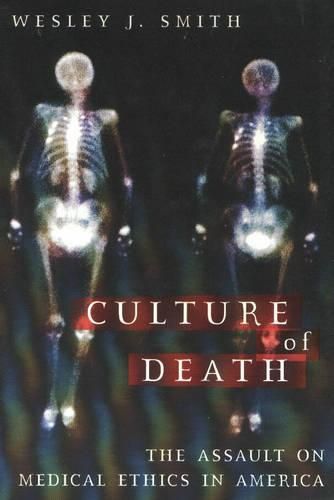 Cover image for The Culture of Death: The Assault on Medical Ethics in America