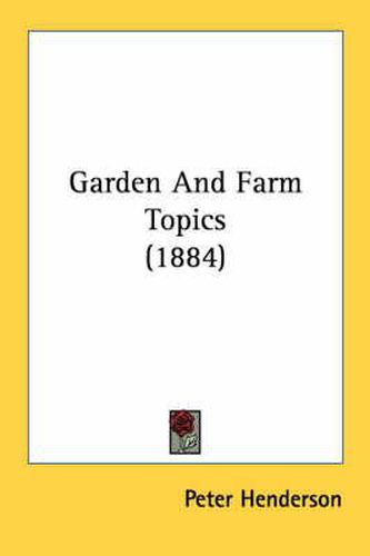 Cover image for Garden and Farm Topics (1884)