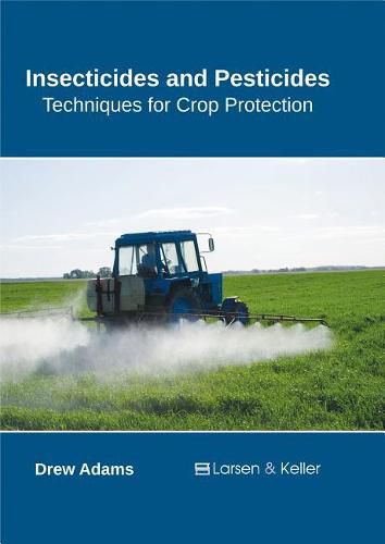 Cover image for Insecticides and Pesticides: Techniques for Crop Protection