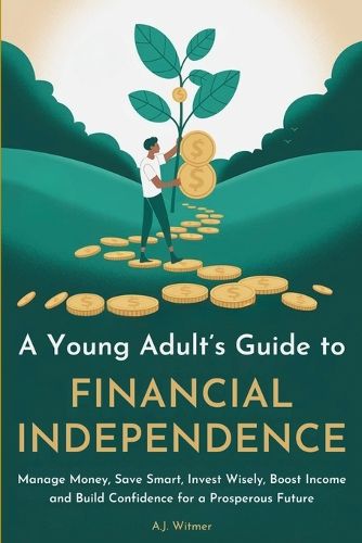 Cover image for A Young Adult's Guide to Financial Independence