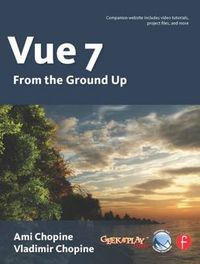 Cover image for Vue 7: From the Ground Up: The Official Guide