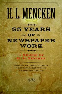 Cover image for Thirty-five Years of Newspaper Work: A Memoir by H. L. Mencken