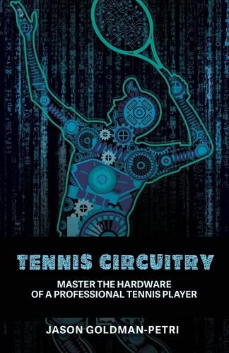 Cover image for Tennis Circuitry: Master the Hardware of a Professional Tennis Player