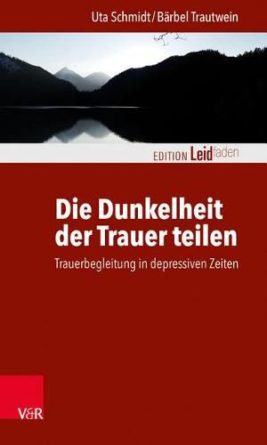 Cover image for Die Dunkelheit Der Trauer Teilen: Trauerbegleitung in Depressiven Zeiten