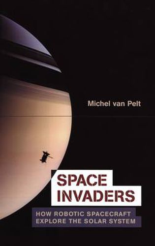 Cover image for Space Invaders: How Robotic Spacecraft Explore the Solar System