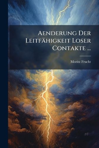 Cover image for Aenderung Der Leitfhigkeit Loser Contakte ...