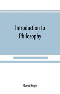 Cover image for Introduction to philosophy: a handbook for students of psychology, logic, ethics, aesthetics and general philosophy