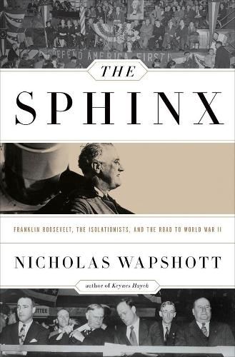 Cover image for The Sphinx: Franklin Roosevelt, the Isolationists, and the Road to World War II