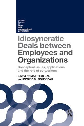 Cover image for Idiosyncratic Deals Between Employees and Organizations: Conceptual issues, applications and the role of co-workers