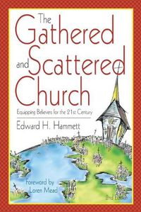 Cover image for The Gathered and Scattered Church: Equipping Believers for the 21st Century