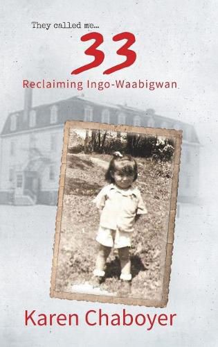 Cover image for They Called Me 33: Reclaiming Ingo-Waabigwan