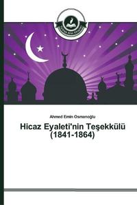 Cover image for Hicaz Eyaleti'nin Te&#351;ekkulu (1841-1864)