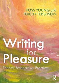Cover image for Writing for Pleasure: Theory, Research and Practice