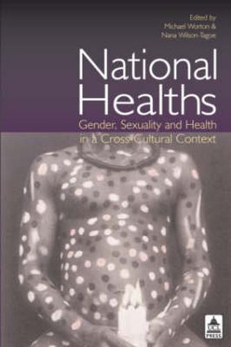 Cover image for National Healths: Gender, Sexuality and Health in a Cross-Cultural Context