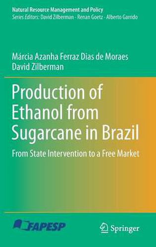 Cover image for Production of Ethanol from Sugarcane in Brazil: From State Intervention to a Free Market