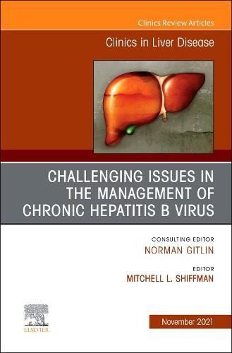 Cover image for Challenging Issues in the Management of Chronic Hepatitis B Virus, an Issue of Clinics in Liver Disease