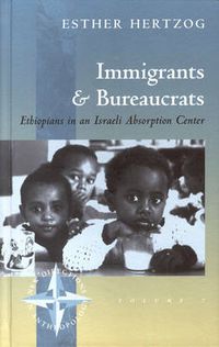 Cover image for Immigrants and Bureaucrats: Ethiopians in an Israeli Absorption Center