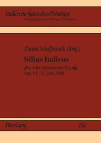 Cover image for Silius Italicus: Akten der Innsbrucker Tagung vom 19.-21. Juni 2008