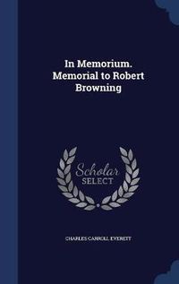 Cover image for In Memorium. Memorial to Robert Browning