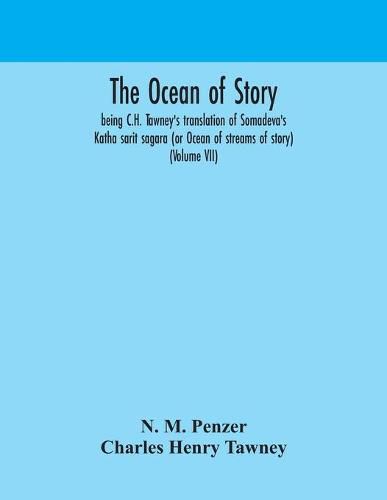 The ocean of story, being C.H. Tawney's translation of Somadeva's Katha sarit sagara (or Ocean of streams of story) (Volume VII)