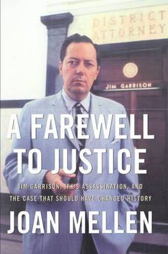 Cover image for A Farewell to Justice: Jim Garrison, JFK's Assassination and the Case That Should Have Changed History