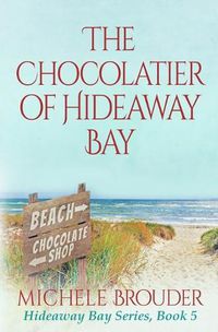 Cover image for The Chocolatier of Hideaway Bay ( Hideaway Bay Book 6)