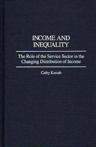 Cover image for Income and Inequality: The Role of the Service Sector in the Changing Distribution of Income