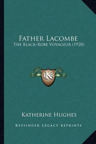 Cover image for Father Lacombe: The Black-Robe Voyageur (1920)