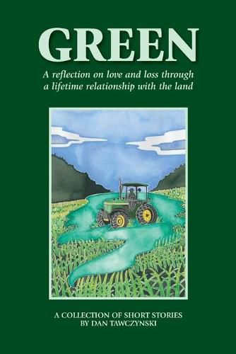 Cover image for Green: A reflection on love and loss through a lifetime relationship with the land