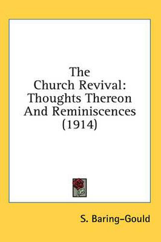 Cover image for The Church Revival: Thoughts Thereon and Reminiscences (1914)