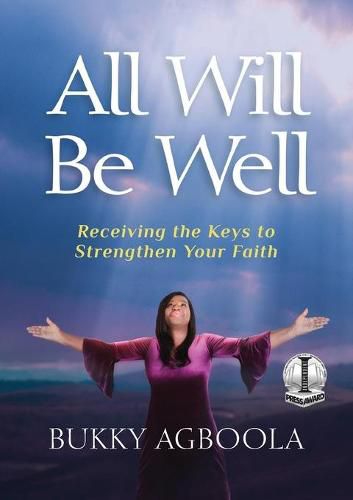 Cover image for All Will Be Well: Receiving The Keys To Strengthen Your Faith