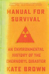 Cover image for Manual for Survival: An Environmental History of the Chernobyl Disaster