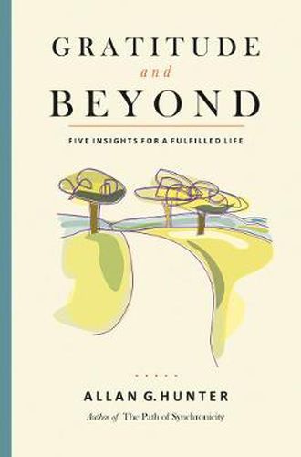 Cover image for Gratitude and Beyond: Five Insights for a Fulfilled Life
