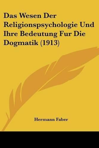 Cover image for Das Wesen Der Religionspsychologie Und Ihre Bedeutung Fur Die Dogmatik (1913)