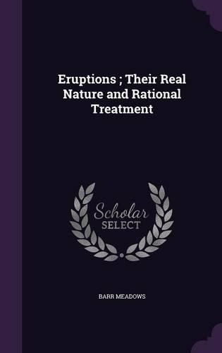 Cover image for Eruptions; Their Real Nature and Rational Treatment