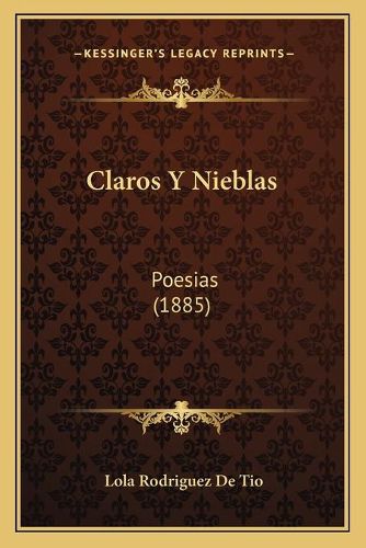 Cover image for Claros y Nieblas: Poesias (1885)