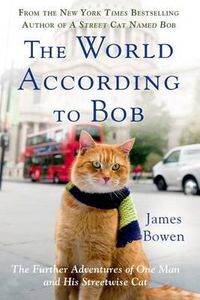 Cover image for The World According to Bob: The Further Adventures of One Man and His Streetwise Cat