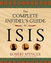 Cover image for The Complete Infidel's Guide to ISIS