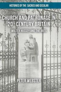 Cover image for Church and Patronage in 20th Century Britain: Walter Hussey and the Arts