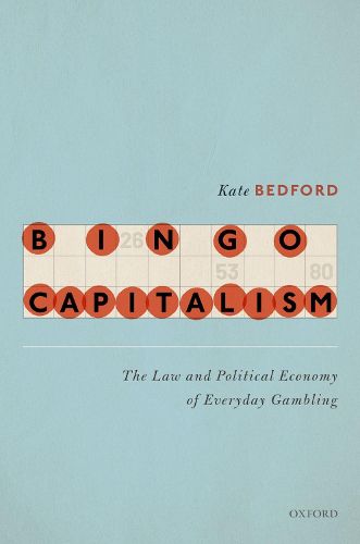 Cover image for Bingo Capitalism: The Law and Political Economy of Everyday Gambling