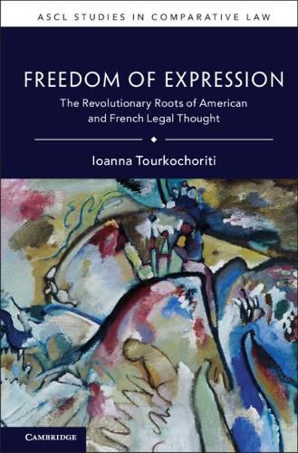 Cover image for Freedom of Expression: The Revolutionary Roots of American and French Legal Thought