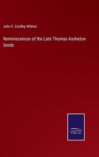 Cover image for Reminiscences of the Late Thomas Assheton Smith