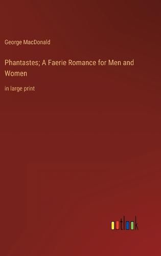 Cover image for Phantastes; A Faerie Romance for Men and Women