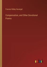 Cover image for Compensation, and Other Devotional Poems