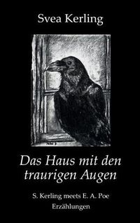Cover image for Das Haus mit den traurigen Augen: S. Kerling meets E. A. Poe - Erzahlungen