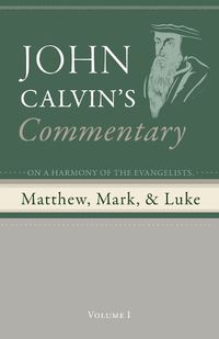 Cover image for Commentary on a Harmony of the Evangelists, Matthew, Mark, and Luke, Volume 1