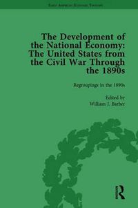 Cover image for The Development of the National Economy Vol 3: The United States from the Civil War Through the 1890s