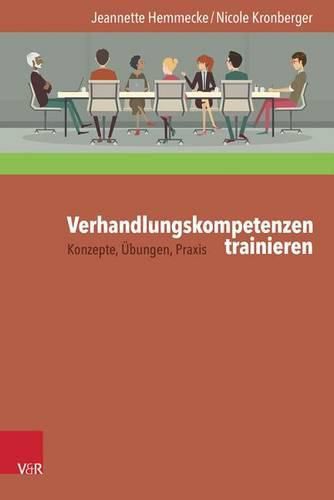 Verhandlungskompetenzen Trainieren: Konzepte, Ubungen, Praxis
