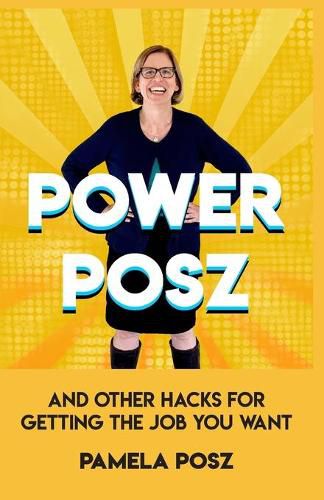 Cover image for Power Posz: And Other Hacks for Getting the Job You Want