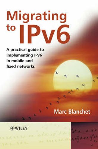 Cover image for Migrating to Ipv6: A Practical Guide to Implementing IPv6 in Mobile and Fixed Networks